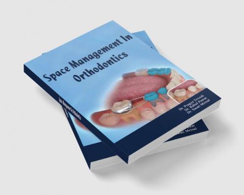 SPACE MANAGEMENT IN ORTHODONTICS
