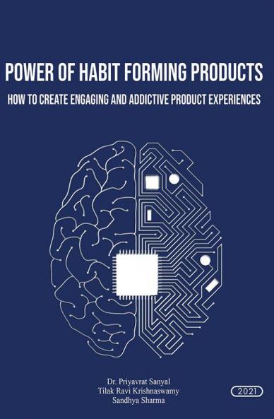 POWER OF HABIT FORMING PRODUCTS(HOW TO CREATE ENGAGING AND ADDICTIVE PRODUCT EXPERIENCES)