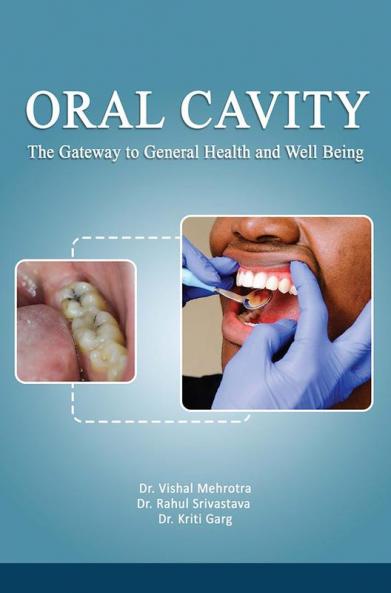 ORAL CAVITY (The Gateway To General Health And Well Being)