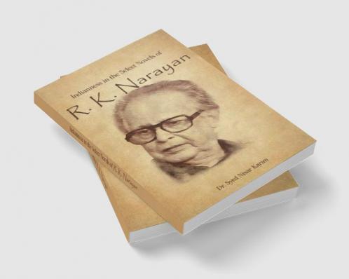 INDIANNESS IN THE SELECT NOVELS OF R. K. NARAYAN
