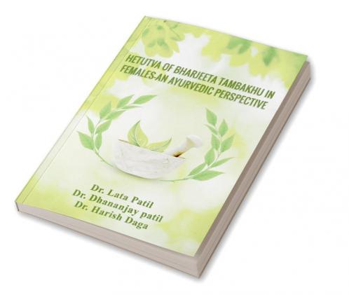 HETUTVA OF BHARJEETA TAMBAKHU IN FEMALES-AN AYURVEDIC PERSPECTIVE
