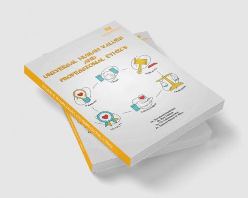 UNIVERSAL HUMAN VALUES AND PROFESSIONAL ETHICS