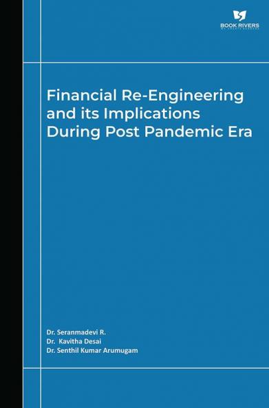 Financial Re-Engineering and its Implications during Post Pandemic Era