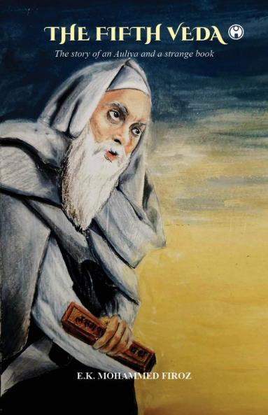 The Fifth Veda: The story of an Auliya and a strange book