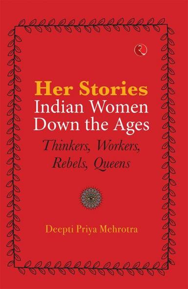 Her Stories iIndian Women Down the Ages