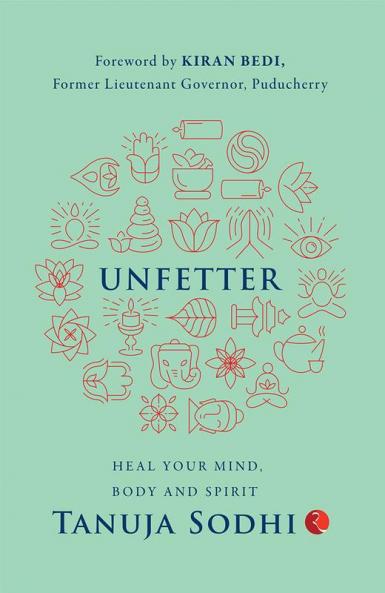 UNFETTER: Heal Your Mind Body and Spirit