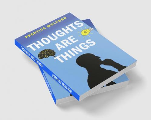 Thoughts are Things