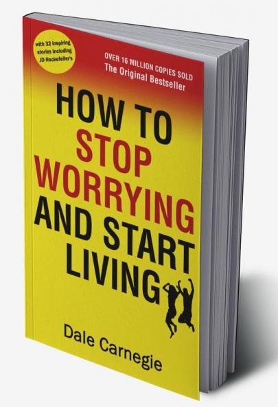 How to Stop Worrying and Start Living