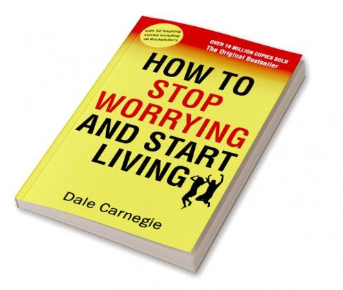 How to Stop Worrying and Start Living