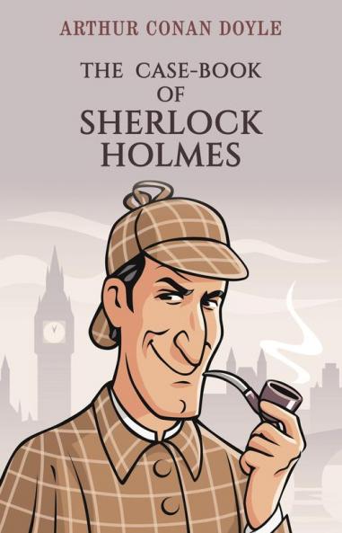 The Case-Book of Sherlock Holmes