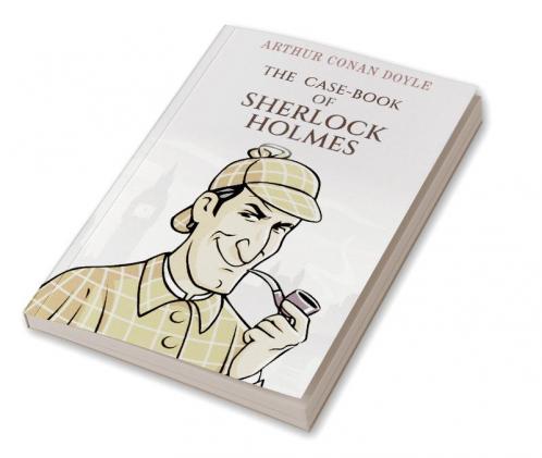 The Case-Book of Sherlock Holmes