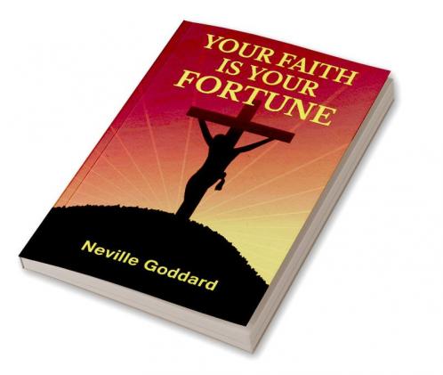 Your Faith Is Your Fortune