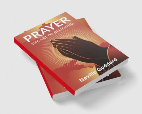 Prayer: The Art of Believing