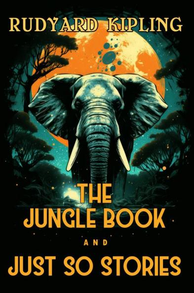 The Jungle Book and Just So Stories: The 1894 and 1902 Classic Edition with Original Illustrations