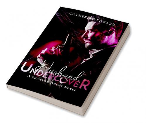 Husband Undercover: Steamy Spy Romance (Phantom Agents Series Book 1)