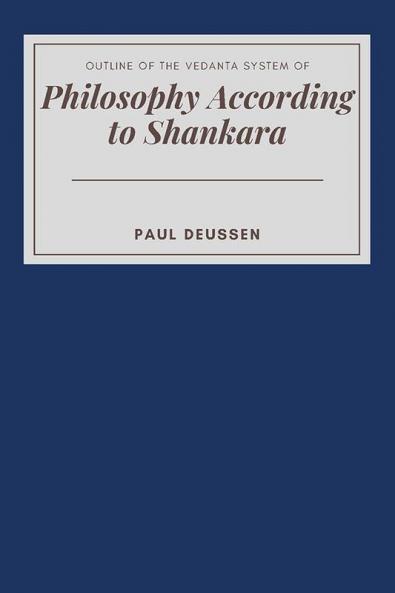 OUTLINE OF THE VEDANTA SYSTEM OF PHILOSOPHY ACCORDING TO SHANKARA