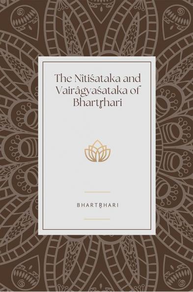 THE NITISATAKA AND VAIRAGYASATAKA OF BHARTRHARI