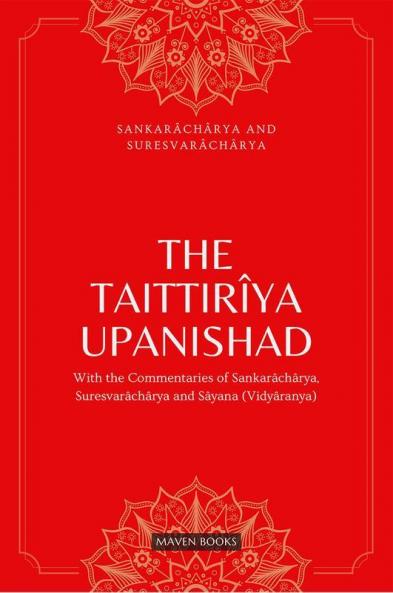 THE TAITTIRIYA UPANISHAD:WITH THE COMMENTARIES OF SANKARACHARYASURESVARACHARYA AND SAYANA(VIDYARANYA)