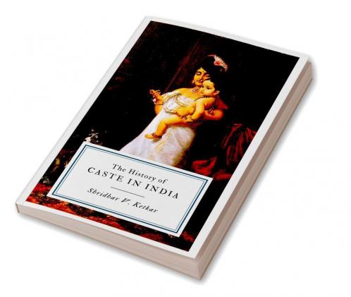 The History Of Caste In India