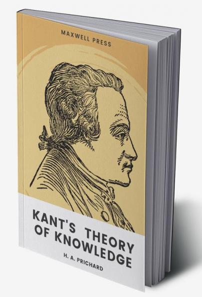 KANT’S THEORY OF KNOWLEDGE