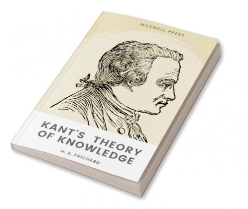 KANT’S THEORY OF KNOWLEDGE