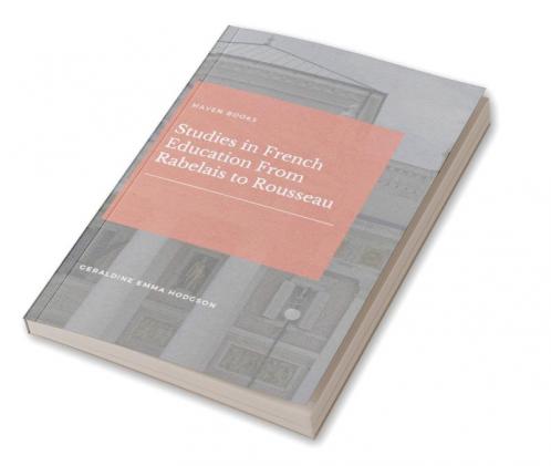 Studies in French Education From Rabelais to Rousseau
