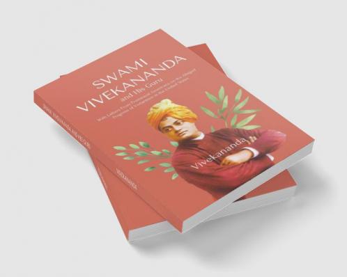 Swami Vivekananda and His Guru With Letters From Prominent Americans on the AllegedProgress of Vedantism in the United States