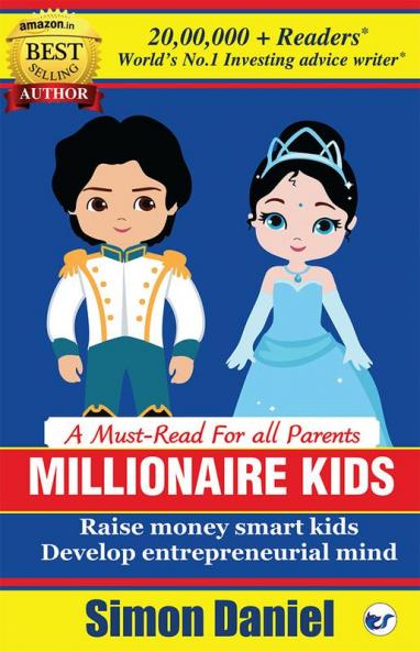 MILLIONAIRE KIDS: Raise Money Smart Kids. Develop Entrepreneurial Mind