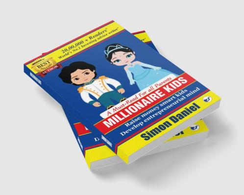 MILLIONAIRE KIDS: Raise Money Smart Kids. Develop Entrepreneurial Mind