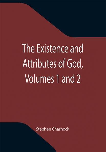 The Existence and Attributes of God Volumes 1 and 2