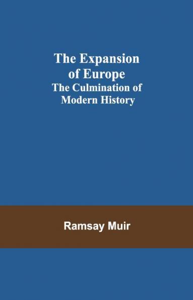 The Expansion Of Europe; The Culmination Of Modern History