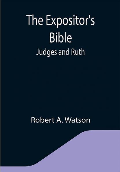 The Expositor's Bible: Judges and Ruth