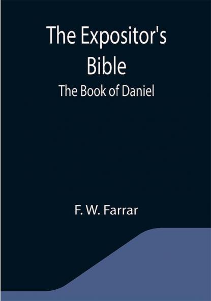 The Expositor's Bible: The Book of Daniel