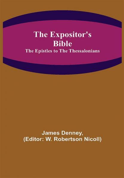 The Expositor's Bible: The Epistles to the Thessalonians