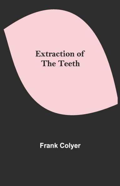 Extraction Of The Teeth