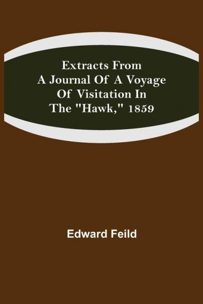 Extracts from a Journal of a Voyage of Visitation in the Hawk 1859