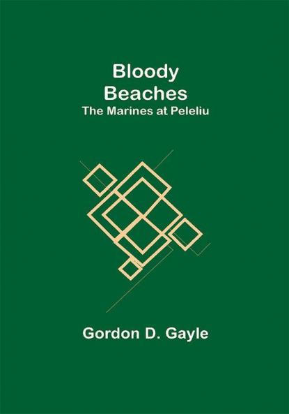 Bloody Beaches: The Marines at Peleliu