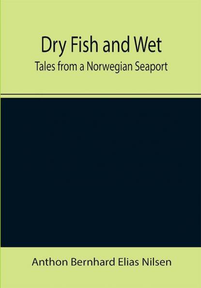 Dry Fish and Wet: Tales from a Norwegian Seaport