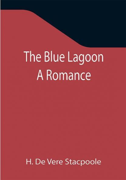 The Blue Lagoon: A Romance