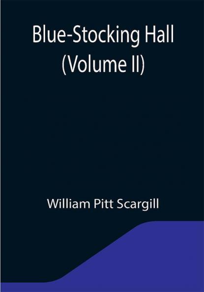 Blue-Stocking Hall (Volume II)