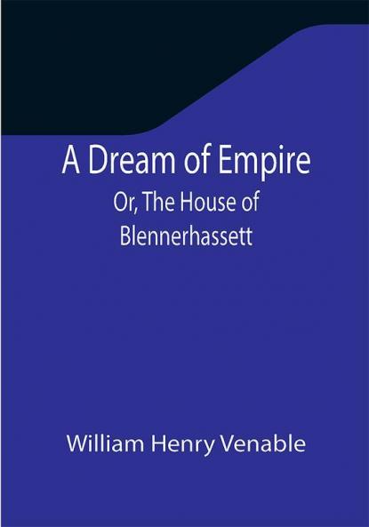 A Dream of Empire; Or The House of Blennerhassett