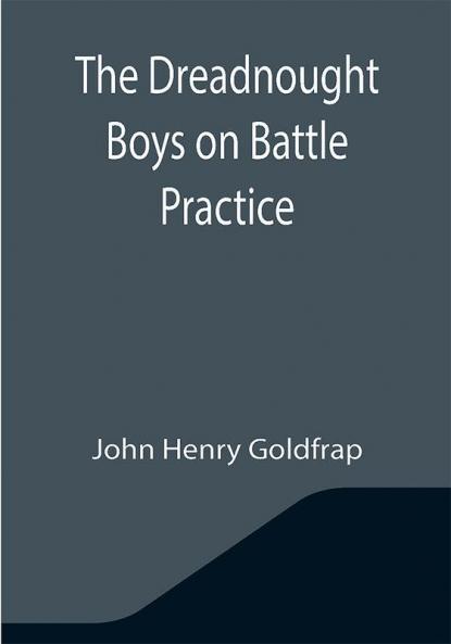 The Dreadnought Boys on Battle Practice