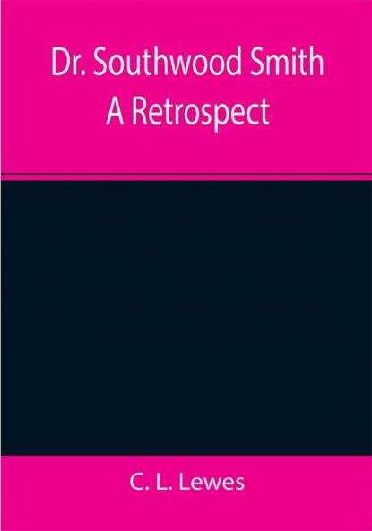 Dr. Southwood Smith A Retrospect