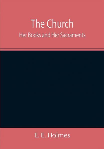 The Church: Her Books and Her Sacraments