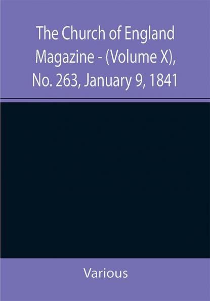 The Church of England Magazine - (Volume X) No. 263 January 9 1841
