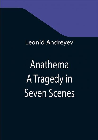 Anathema: A Tragedy in Seven Scenes