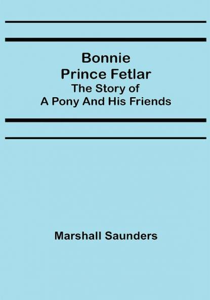 Bonnie Prince Fetlar: The Story of a Pony and His Friends