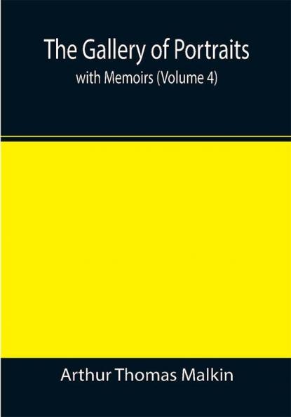 The Gallery of Portraits: with Memoirs (Volume 4)