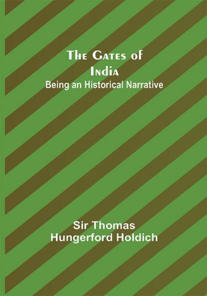 The Gates of India: Being an Historical Narrative