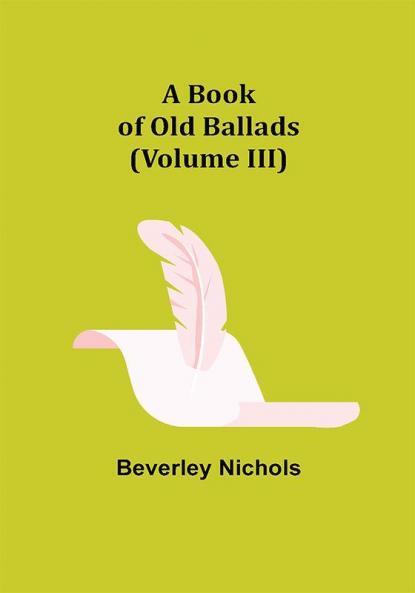 A Book of Old Ballads (Volume III)
